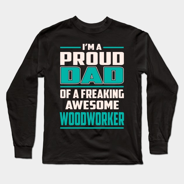 Proud DAD Woodworker Long Sleeve T-Shirt by Rento